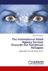 The International Relief Agency Services Towards the Palestinian Refugees