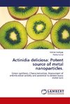 Actinidia deliciosa: Potent source of metal nanoparticles