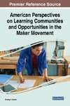 American Perspectives on Learning Communities and Opportunities in the Maker Movement