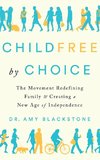 Childfree by Choice: The Movement Redefining Family and Creating a New Age of Independence