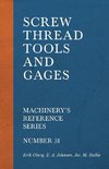 Screw Thread Tools and Gages - Machinery's Reference Series - Number 31