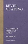 Bevel Gearing - Machinery's Reference Series - Number 37