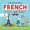 Learning French is Fun and Easy! - Language Learning 4th Grade | Children's Foreign Language Books