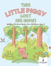 This Little Piggy Lost His Home! Hidden Picture Books for Children Age 4