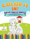 Color It In! Basic Skills Drills - Activity Book for Kids Ages 4-5