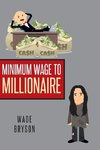 Minimum Wage to Millionaire