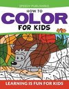 How To Color For Kids