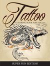 Tattoo Coloring Book For Adults - Super Fun Edition