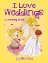 I Love Weddings (A Coloring Book)