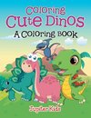 Coloring Cute Dinos (A Coloring Book)