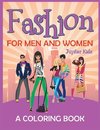 Fashion for Men and Women (A Coloring Book)