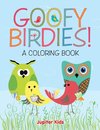 Goofy Birdies! (A Coloring Book)