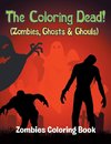 The Coloring Dead! (Zombies, Ghosts & Ghouls)