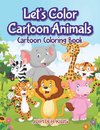 Let's Color Cartoon Animals