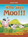 Who Says Moo!!!