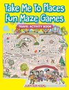 Take Me To Places Fun Maze Games