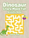 Dinosaur Crazy Maze Fun Activity Book