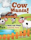 Cow Mania! A Black and White Coloring Book