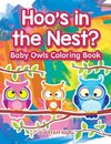 Hoo's in the Nest? Baby Owls Coloring Book