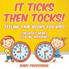 It Ticks Then Tocks! - Telling Time Books For Kids