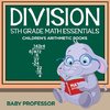 Division 5th Grade Math Essentials | Children's Arithmetic Books