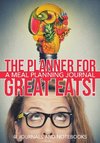 The Planner for Great Eats! A Meal Planning Journal