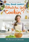 Hey, Good Lookin! Whatcha Got Cookin'? Meal Planning Organizer