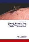 Malaria Status in Wau Town, Western Bahr El Ghazal - South Sudan