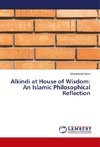 Alkindi at House of Wisdom: An Islamic Philosophical Reflection