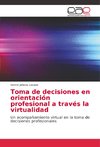 Toma de decisiones en orientación profesional a través la virtualidad