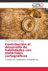 Contribución al desarrollo de habilidades con materiales cartográficos