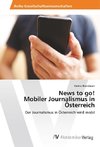 News to go! Mobiler Journalismus in Österreich