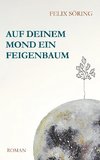 Auf deinem Mond ein Feigenbaum