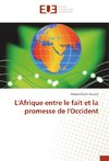 L'Afrique entre le fait et la promesse de l'Occident