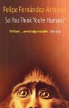 So You Think You're Human? a Brief History of Humankind