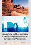 Incorporating and Communicating Climate Change Uncertainties in Environmental Assessments