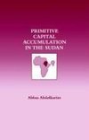 Abdelkarim, A: Primitive Capital Accumulation in the Sudan