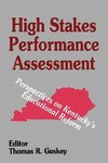 Guskey, T: High Stakes Performance Assessment