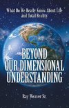 Beyond Our Dimensional Understanding