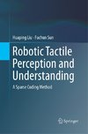 Robotic Tactile Perception and Understanding