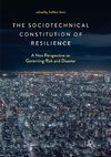 The Sociotechnical Constitution of Resilience