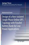 Design of a Non-isolated Single Phase Online UPS Topology with Parallel Battery Bank for Low Power Applications