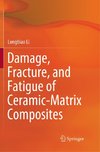 Damage, Fracture, and Fatigue of Ceramic-Matrix Composites