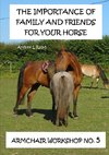 The Importance Of Family And Friends For Your Horse - Armchair Workshop No,5