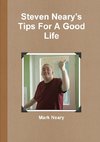 Steven Neary's Tips For A Good Life