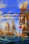 Diplomatie franco-anglaise de la Guerre d'IndZpendance amZricaine ; Pourquoi la France n'a-t-elle pas voulu rZcupZrer le Canada ? suivi du RZpertoire des opZrations militaires franco-anglaises de la Guerre d'IndZpendance amZricaine.