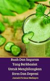 Buah Dan Sayuran Yang Berkhasiat Untuk Menghilangkan Stres Dan Depresi