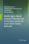 Mobile Agent-Based Anomaly Detection and Verification System for Smart Home Sensor Networks