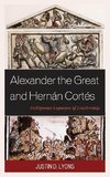 Alexander the Great and Hernán Cortés