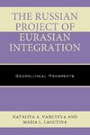 The Russian Project of Eurasian Integration